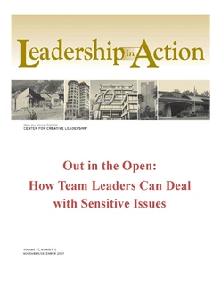 Leadership in Action: Out in the Open: How Team Leaders Can Deal with Sensitive Issues