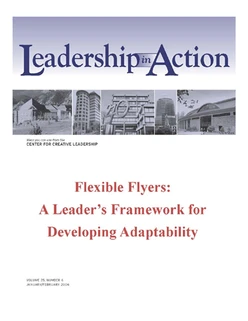Leadership in Action: Flexible Flyers: A Leader's Framework for Developing Adaptability