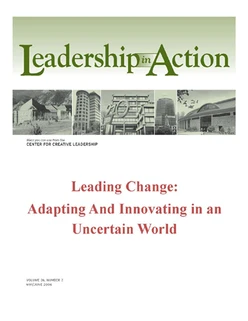 Leadership in Action: Leading Change: Adapting and Innovating in an Uncertain World