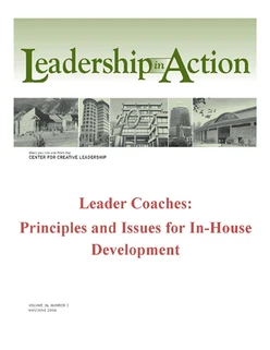 Leadership in Action: Leader Coaches: Principles and Issues for In-House Development