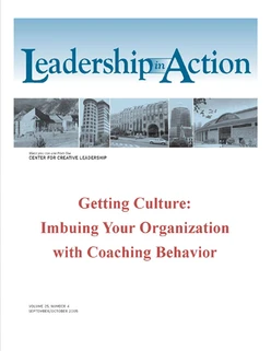 Leadership in Action: Getting Culture - Imbuing Your Organization with Coaching Behavior