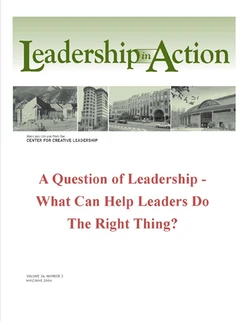 Leadership in Action: A Question of Leadership - What Can Help Leaders Do the Right Thing?
