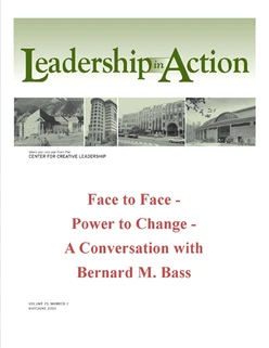 Leadership in Action: Face to Face - Power to Change - A Conversation with Bernard M. Bass
