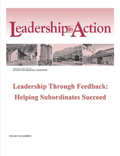 Leadership in Action: Leadership Through Feedback: Helping Subordinates Succeed