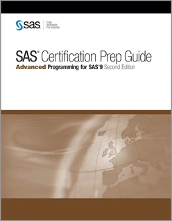 SAS® Certification Prep Guide: Advanced Programming for SAS®9 Second Edition