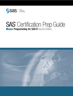 SAS® Certification Prep Guide: Base Programming for SAS®9 Second Edition