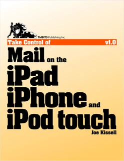 Take Control of Mail on the iPad, iPhone, and iPod touch
