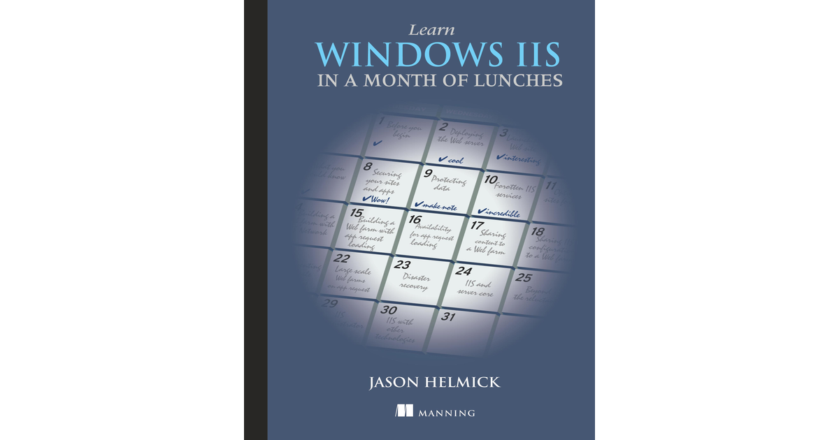 Learn Windows IIS in a Month of Lunches [Book]