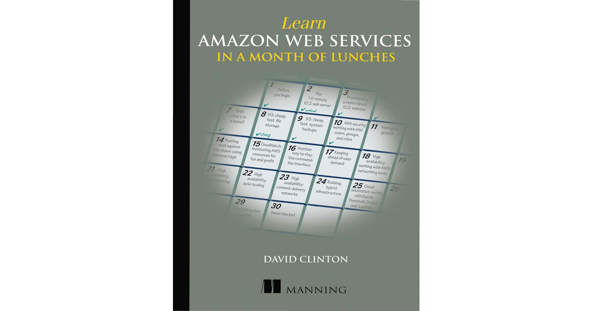 Learn Amazon Web Services in a Month of Lunches [Book]