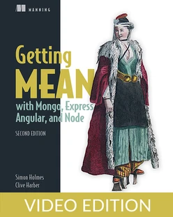 Getting MEAN with Mongo, Express, Angular, and Node, Second Edition, Video Edition