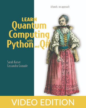 Learn Quantum Computing with Python and Q#, Video Edition