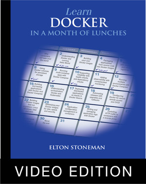 Learn Docker in a Month of Lunches video edition