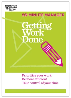 Getting Work Done (HBR 20-Minute Manager Series)