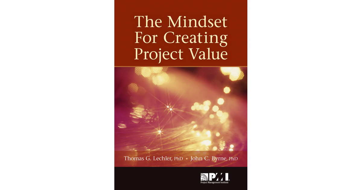 The Mindset for Creating Project Value [Book]