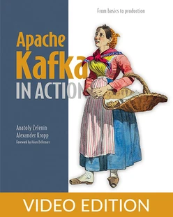 Apache Kafka in Action, Video Edition