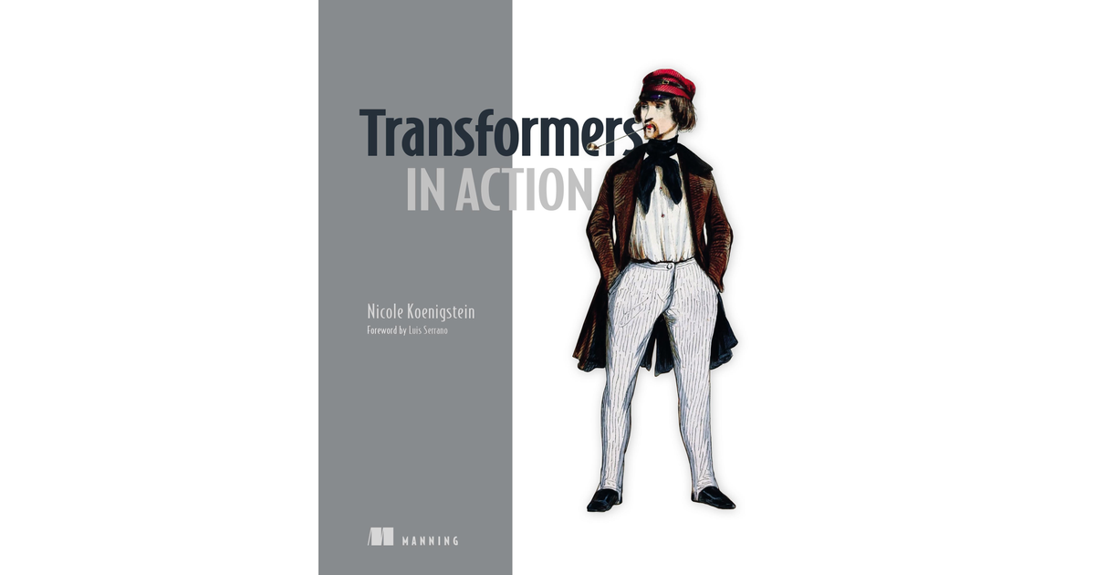 2 A deeper look into transformers - Transformers in Action [Book]