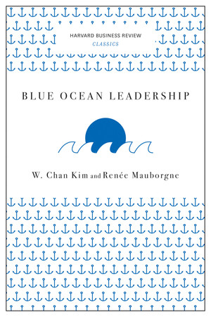 Blue Ocean Leadership (Harvard Business Review Classics)