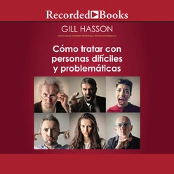 Cómo tratar con personas difíciles y problemáticas