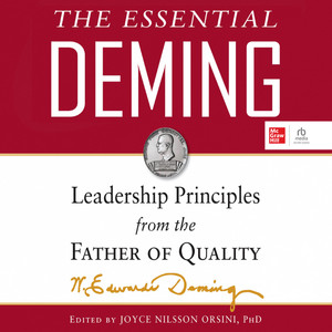 The Essential Deming: Leadership Principles from the Father of Quality