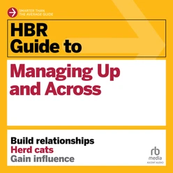 HBR Guide to Managing Up and Across