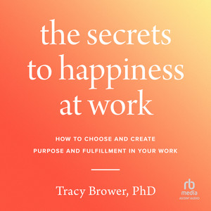 The Secrets to Happiness at Work