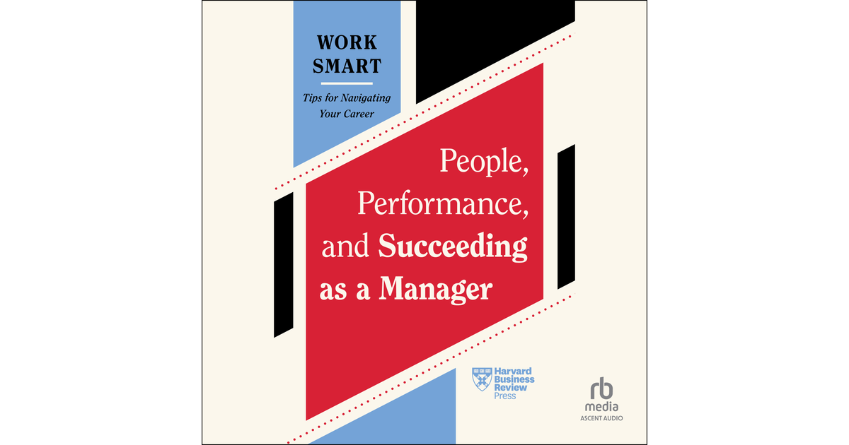 People, Performance, and Succeeding as a Manager [Audiobook]