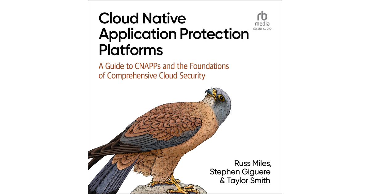 Cloud Native Application Protection Platforms [Audiobook]