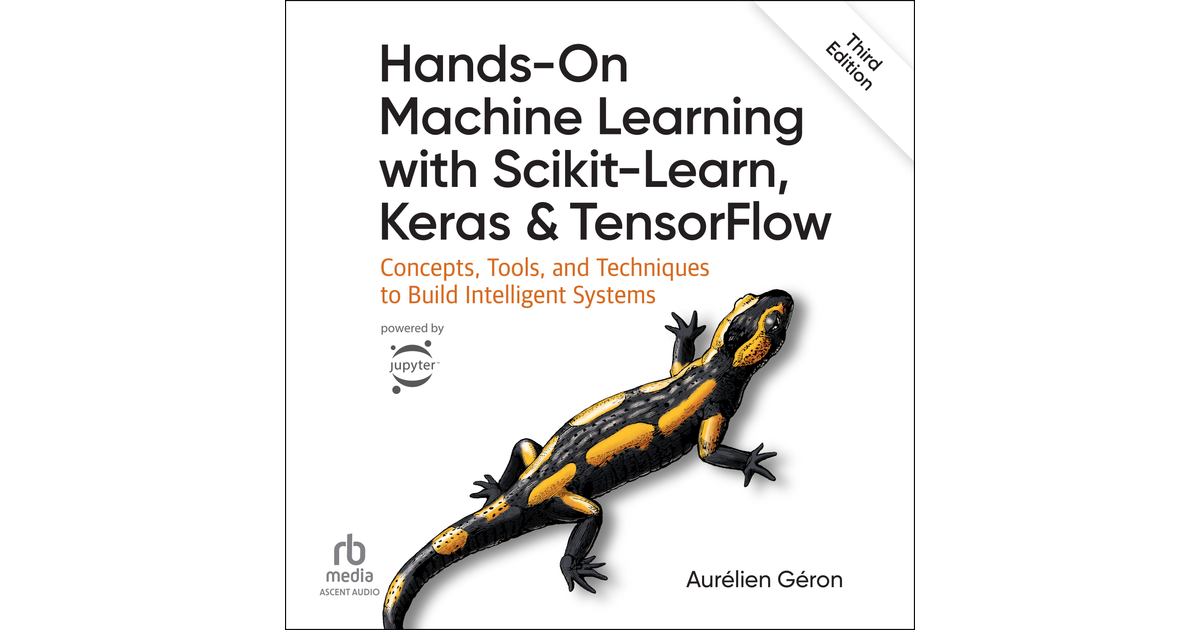 Hands-On Machine Learning with Scikit-Learn, Keras, and TensorFlow