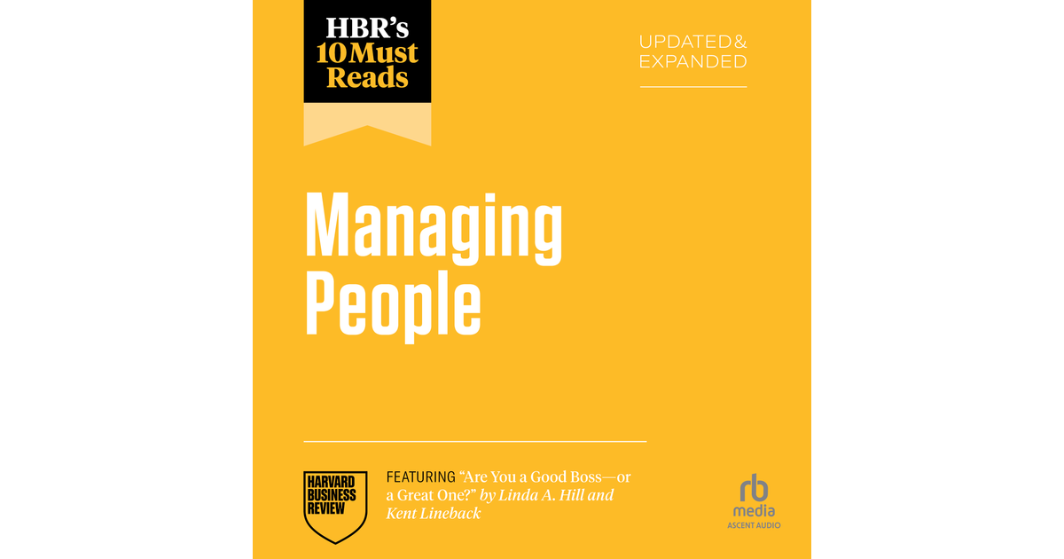 HBR's 10 Must Reads on Managing People, Updated and Expanded (featuring ...