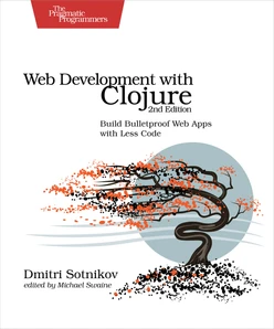 Web Development with Clojure, 2nd Edition
