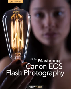 Mastering Canon EOS Flash Photography, 2nd Edition, 2nd Edition