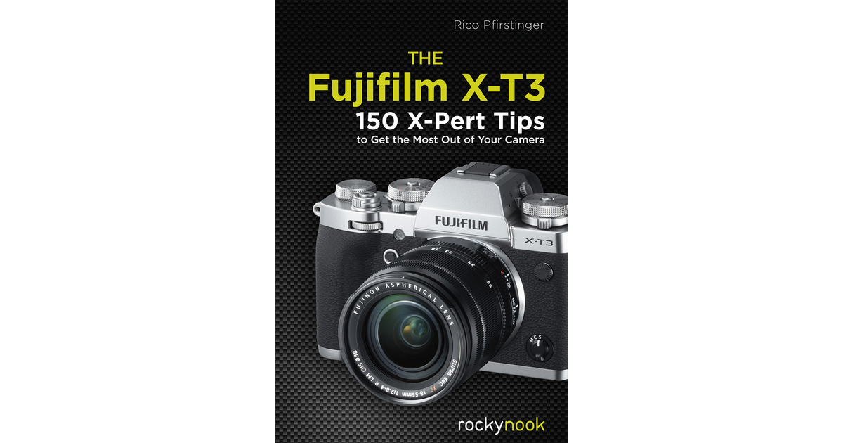 The Fujifilm X-T3 - The Fujifilm X-T3 [Book]