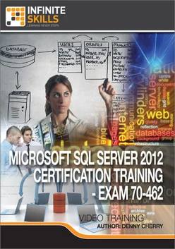 Microsoft SQL Server 2012 Certification Training - Exam 70-462