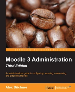 Moodle 3 Administration, Third Edition - Third Edition