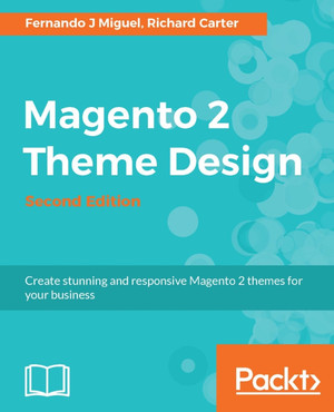 Magento 2 Theme Design - Second Edition