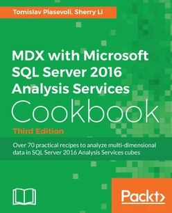 MDX with Microsoft SQL Server 2016 Analysis Services Cookbook - Third Edition