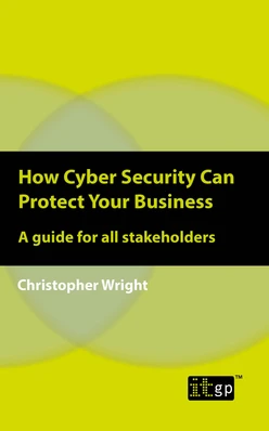 How Cyber Security Can Protect Your Business - A guide for all stakeholders