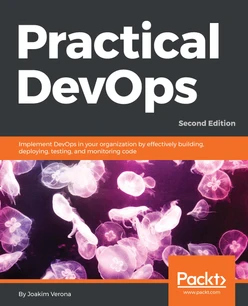 Practical DevOps, Second Edition - Second Edition
