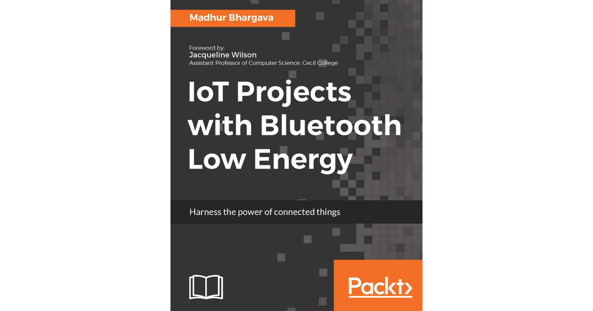 IoT Projects with Bluetooth Low Energy [Book]