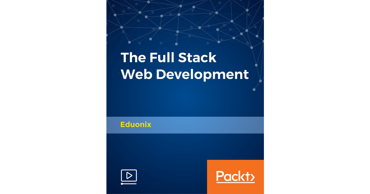 The Full Stack Web Development [Video]