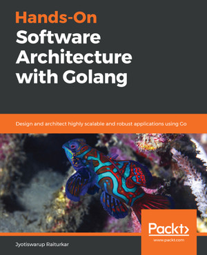 Hands-On Software Architecture with Golang