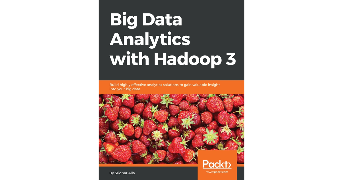Big Data Analytics with Hadoop 3 [Book]