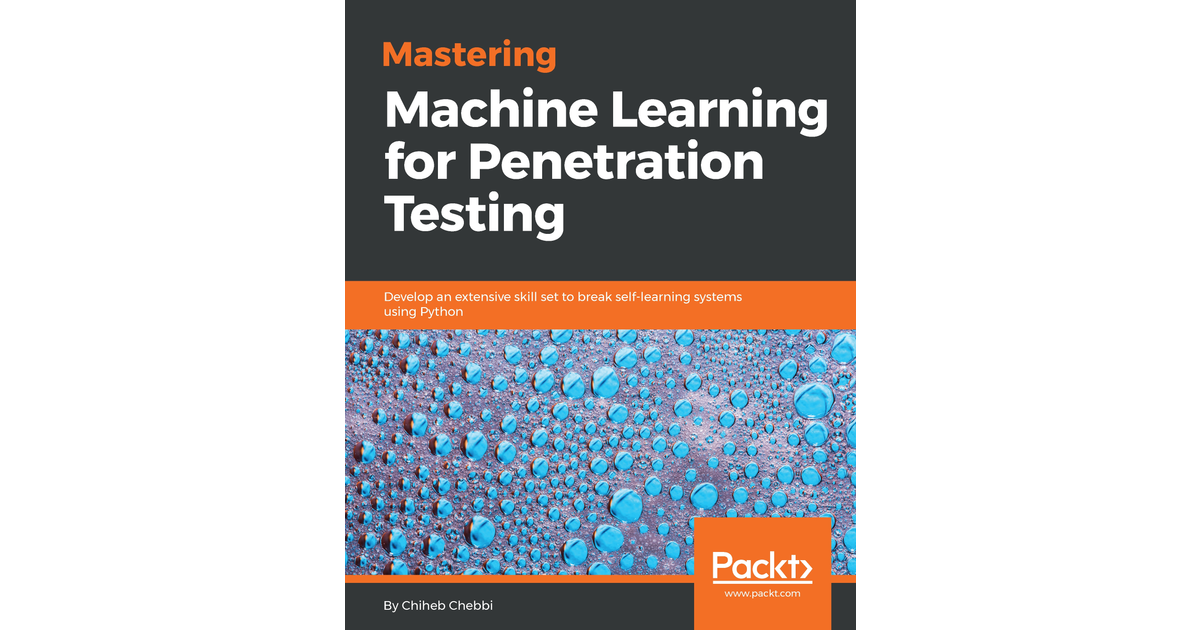 Mastering Machine Learning for Penetration Testing