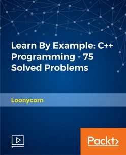 Learn By Example: C++ Programming - 75 Solved Problems