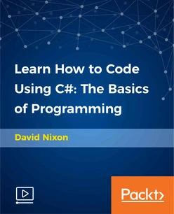 Learn How to Code Using C#: The Basics of Programming