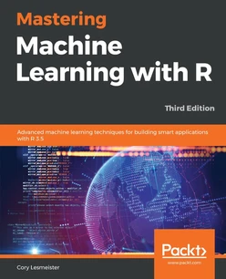 Mastering Machine Learning with R - Third Edition