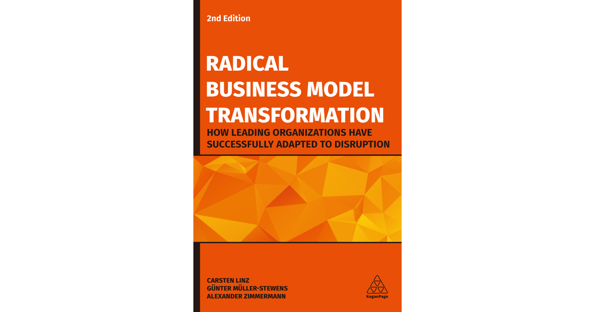 Radical Business Model Transformation, 2nd Edition [Book]