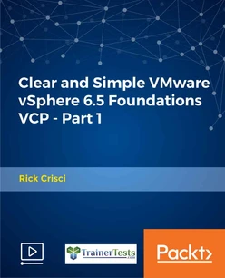 Clear and Simple VMware vSphere 6.5 Foundations VCP - Part 1