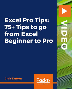 Excel Pro Tips: 75+ Tips to go from Excel Beginner to Pro