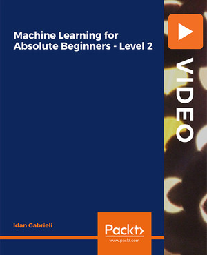 Machine Learning for Absolute Beginners - Level 3 [Video]